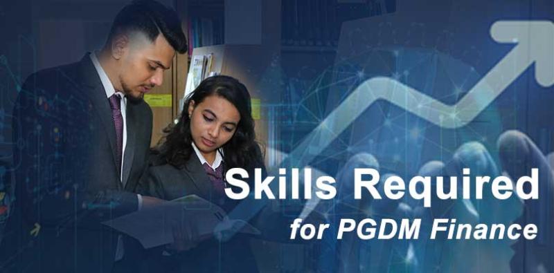 Skills Required for PGDM Finance: Skills That Employers Value