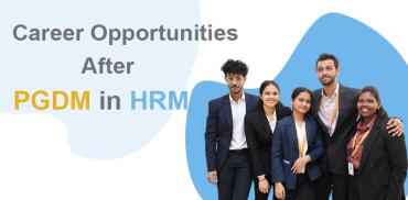 Career Opportunities After PGDM in HRM