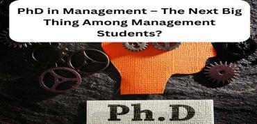 PhD in Management – The Next Big Thing Among Management Students